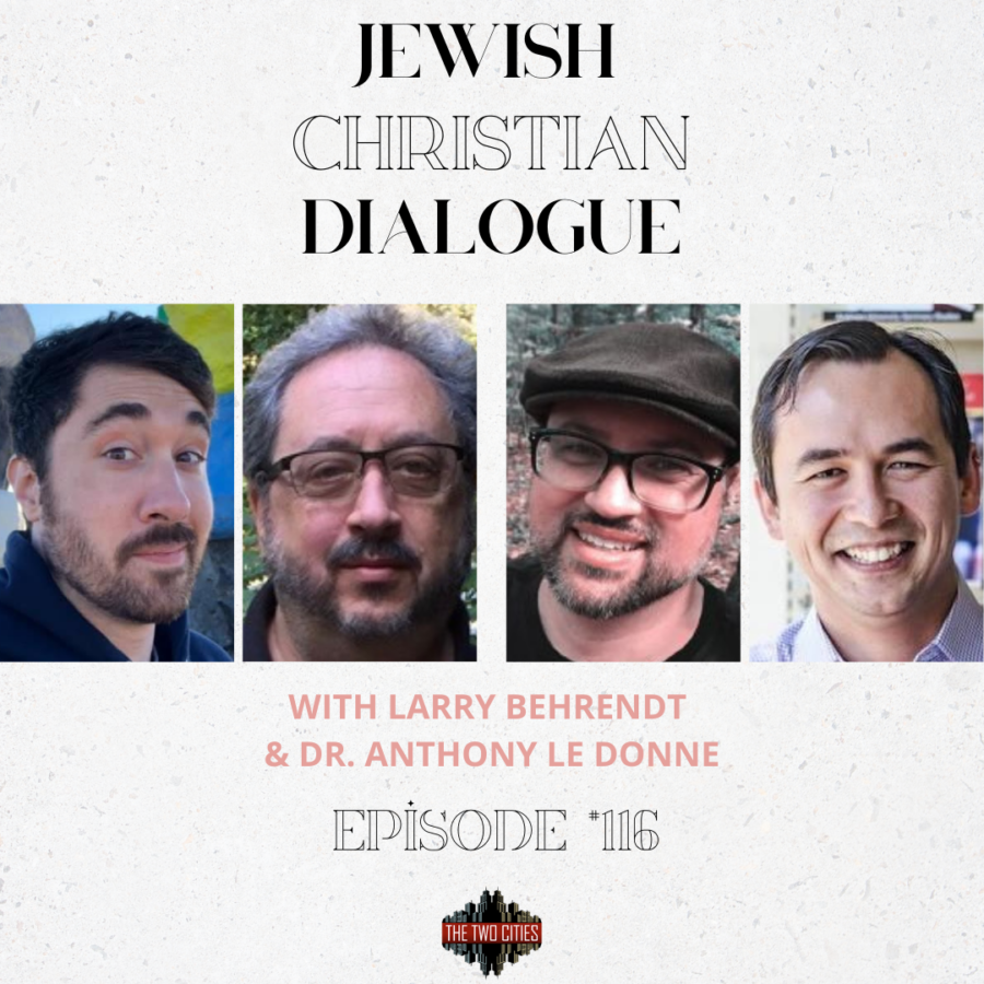 Jewish-Christian Dialogue with Larry Behrendt and Dr. Anthony Le Donne (Podcast)