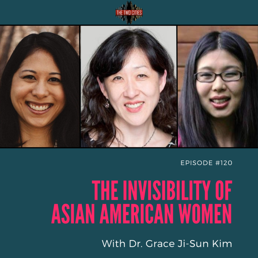 The Invisibility of Asian American Women with Dr. Grace Ji-Sun Kim (Podcast)