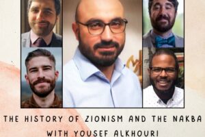 The History of Zionism and the Nakba with Yousef AlKhouri (Podcast)