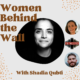 Women Behind the Wall with Shadi Qubti (Podcast)