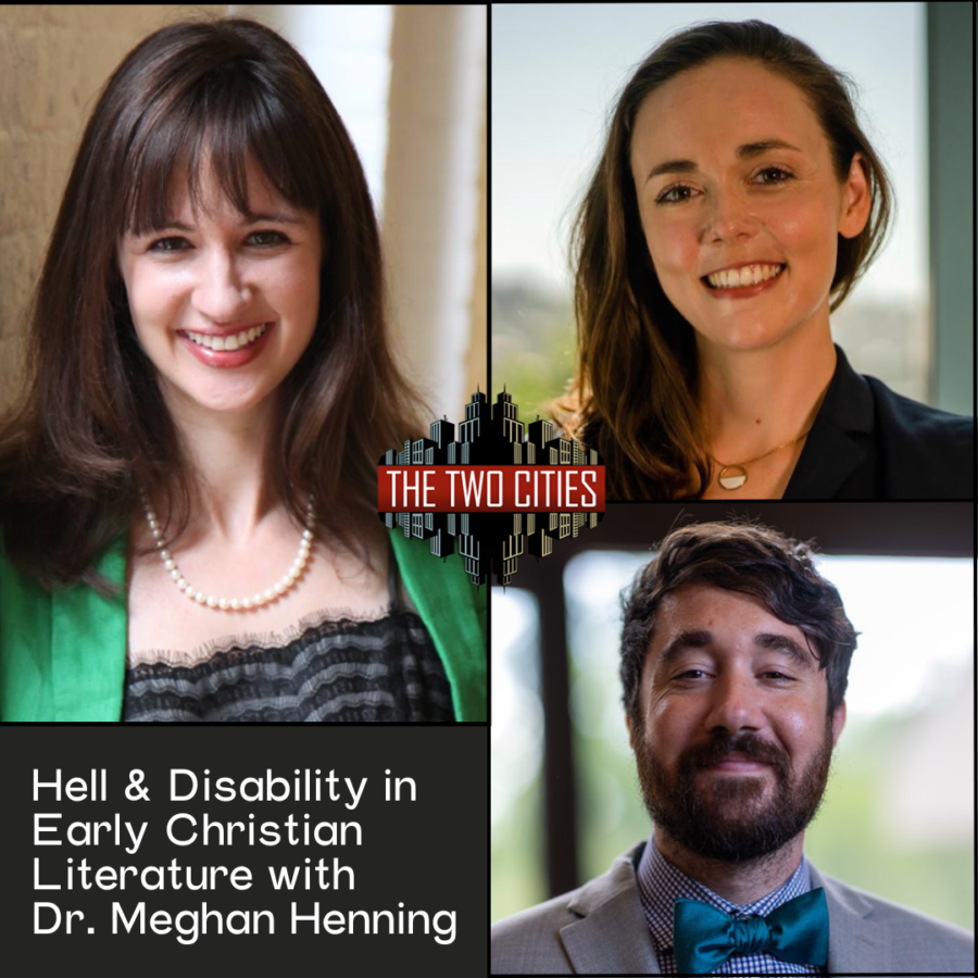 Hell & Disability in Early Christian Literature with Dr. Meghan Henning (Podcast)