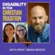 Disability in the Christian Tradition with Prof. Brian Brock (Podcast)