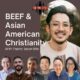 BEEF & Asian American Christianity with Pastor Jason Min (Podcast)