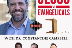 Jesus v. Evangelicals with Dr. Constantine Campbell (Podcast)