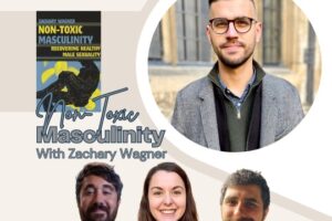 Non-Toxic Masculinity with Zachary Wagner (Podcast)