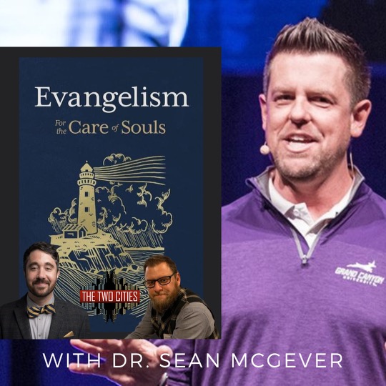 Evangelism for the Care of Souls with Dr. Sean McGever