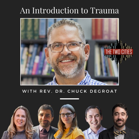An Introduction to Trauma with Rev. Dr. Chuck DeGroat (Podcast)