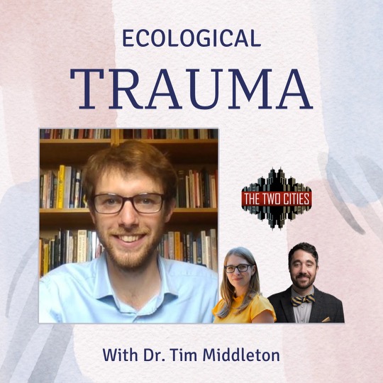 Ecological Trauma with Dr. Tim Middleton (Podcast)