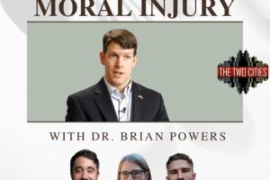Trauma & Moral Injury with Dr. Brian Powers (Podcast)