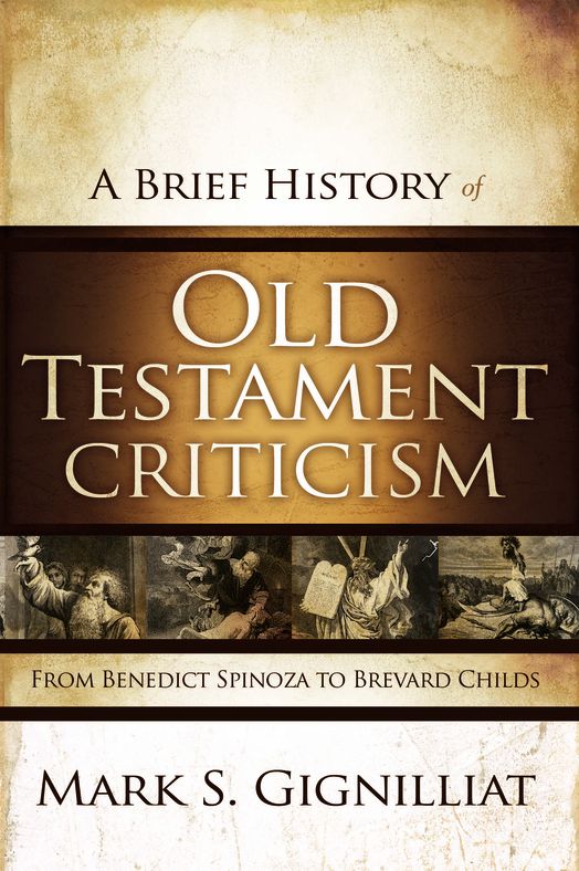 A Brief History of Old Testament Criticism—by Mark S. Gignilliat (A Review)