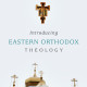 Review of Introducing Eastern Orthodox Theology by Andrew Louth