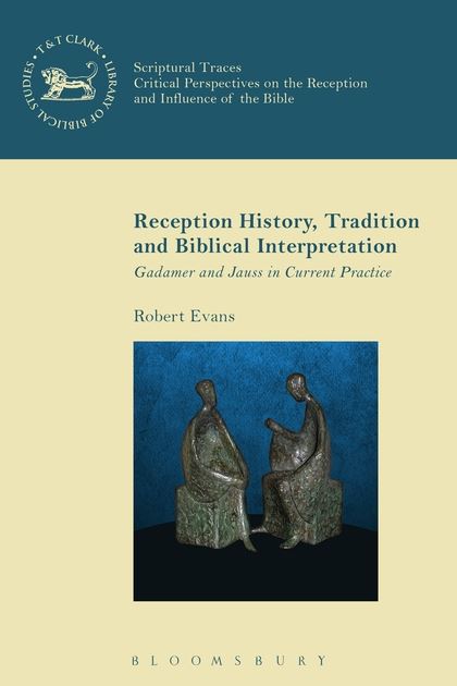 Review of Reception History, Tradition and Biblical Interpretation by Robert Evans