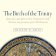 Review of The Birth of the Trinity by Matthew W. Bates