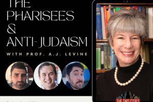 The Pharisees & Anti-Judaism with Prof. A. J. Levine (Podcast)