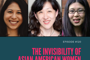 The Invisibility of Asian American Women with Dr. Grace Ji-Sun Kim (Podcast)