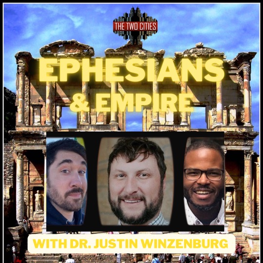 Ephesians & Empire with Dr. Justin Winzenburg (Podcast)