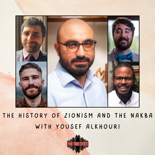 The History of Zionism and the Nakba with Yousef AlKhouri (Podcast)