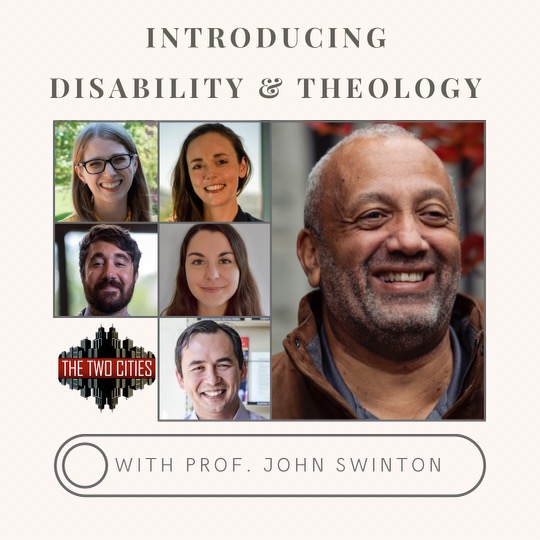 Introducing Disability & Theology with Prof. John Swinton (Podcast)
