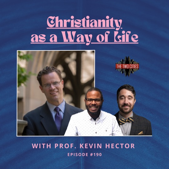 Christianity as a Way of Life with Prof. Kevin Hector