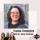 Trauma Theologies with Dr. Karen O’Donnell (Podcast)