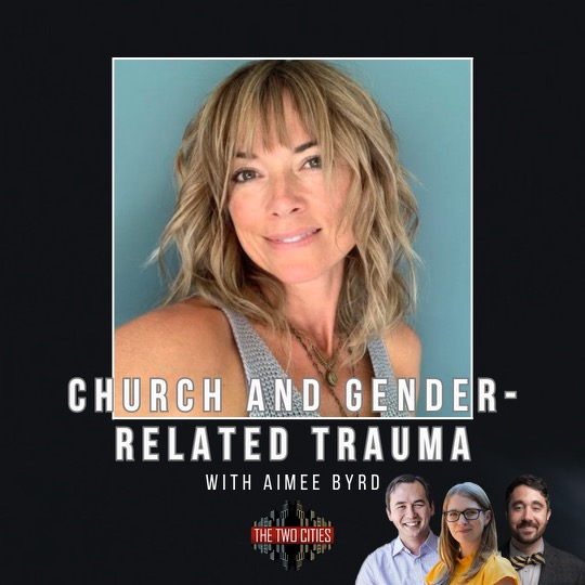 Church and Gender-Related Trauma with Aimee Byrd (Podcast)