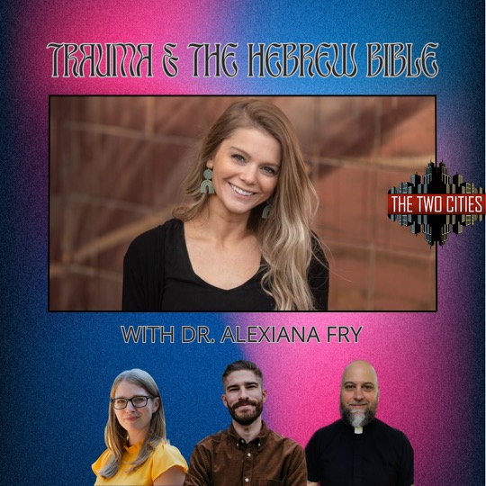 Trauma & The Hebrew Bible with Dr. Alexiana Fry (Podcast)