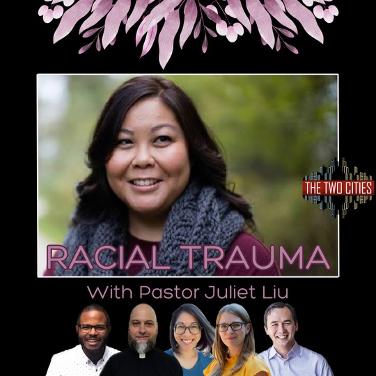 Racial Trauma with Pastor Juliet Liu