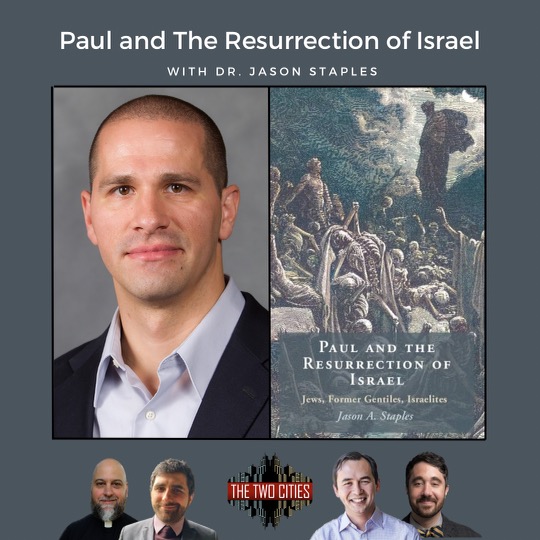 Paul and the Resurrection of Israel with Dr. Jason Staples (Podcast)