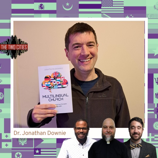 Multilingual Church with Dr. Jonathan Downie (Podcast)