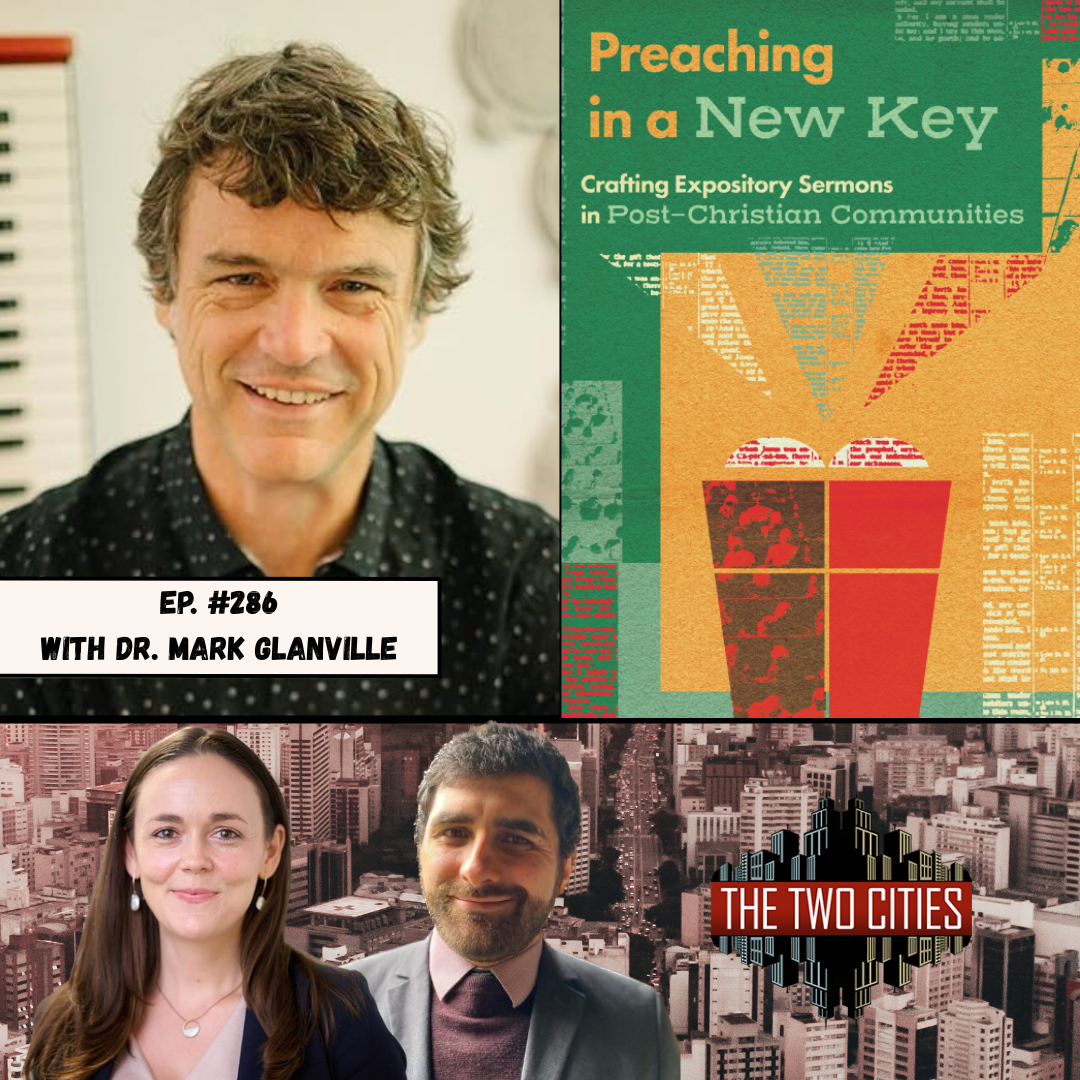 Crafting Expository Sermons in Post-Christian Communities with Dr. Mark Glanville (Podcast)